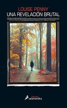 Una revelación brutal (Serie Inspector Armand Gamche 5) | LOUISE PENNY