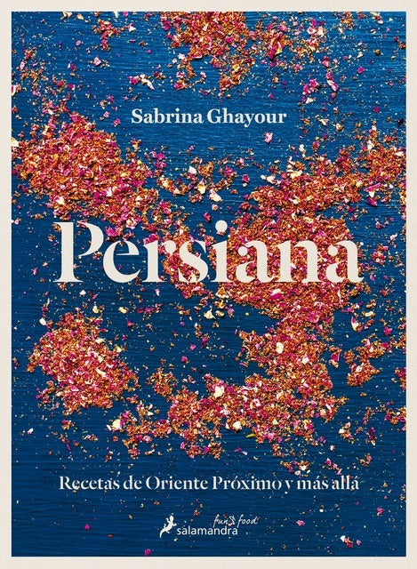 PERSIANA. RECETAS DE ORIENTE PROXIMO Y M | SABRINA GHAYOUR