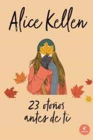 23 OTOÑOS ANTES DE TI | Alice Kellen