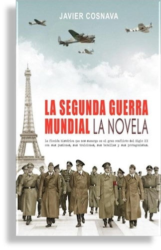 La segunda guerra mundial. La novela | JAVIER COSNAVA