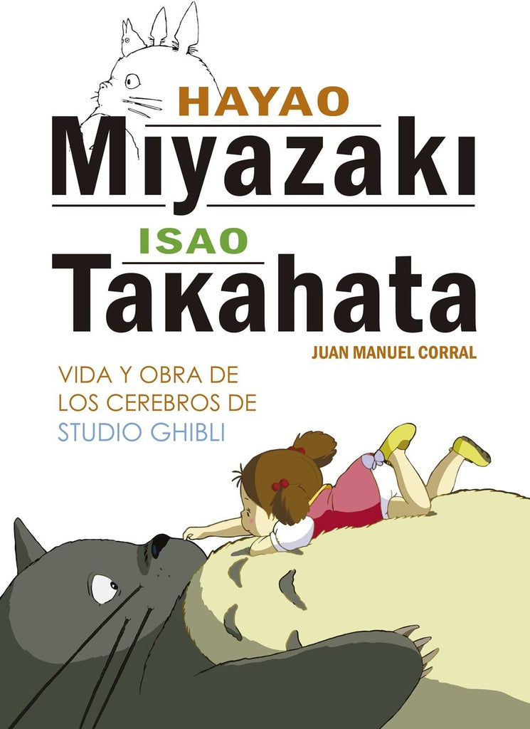 Hayao Miyazaki e Isao Takahata: Vida y obra de los cerebros de Studio Ghibli | Juan Manuel Corral