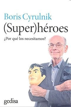 Super (héroes). Por qué los necesitamos? | Boris Cyrulnik