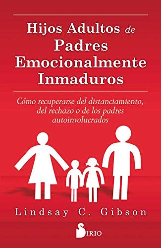 Hijos adultos de padres emocionalmente inmaduros | Lindsay Gibson