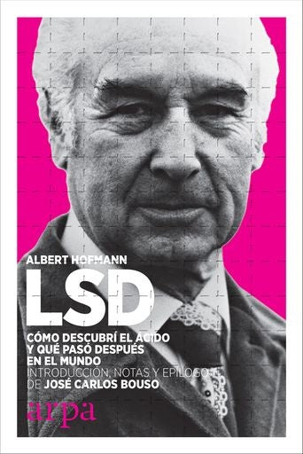 LSD. Cómo descubrí el ácido y que pasó después en el mundo | HOFMANN ALBERT