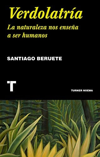 Verdolatría | SANTIAGO BERUETE