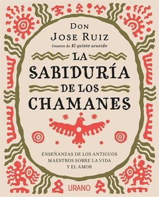 La sabiduría de los chamanes | Don José Ruiz
