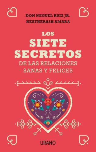 Los siete secretos de las relaciones felices y saludables | MIGUEL RUIZ