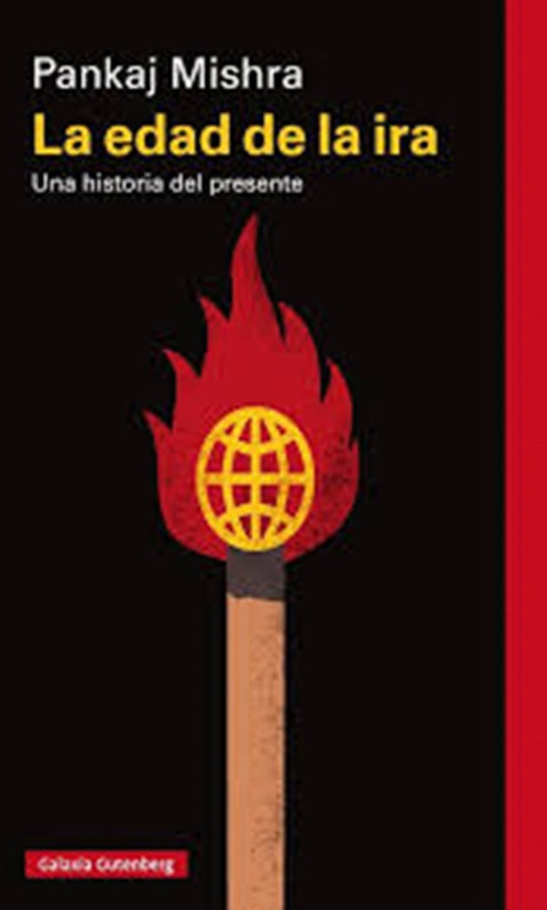 La edad de la ira. Una historia del presente | PANKAJ MISHRA