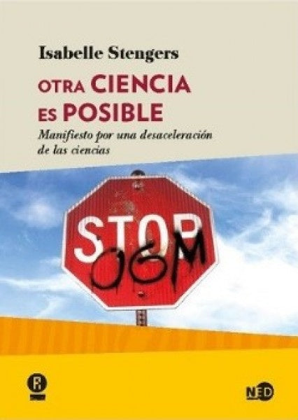 Otra ciencia es posible. Manifiesto por una desaceleración de las ciencias | Isabelle Stengers