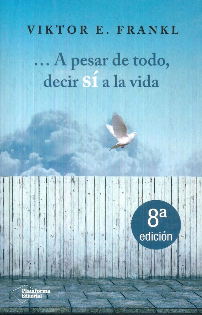 A PESAR DE TODO, DECIR SI A LA VIDA | SIN ASIGNAR