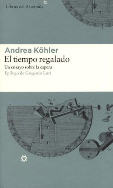 El tiempo regalado | ANDREA KOHLER