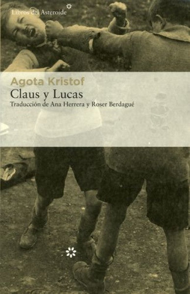 Claus y Lucas | Agota Kristof