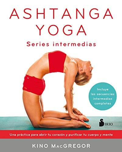 Ashtanga yoga. Series intermedias | KINO McGREGOR
