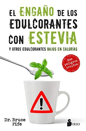 El engaño de los edulcorantes con estevia y otros edulcorantes bajos en calorías | BRUCE FIFE