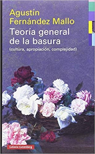 Teoría general de la basura | AGUSTIN FERNANDEZ MALLO
