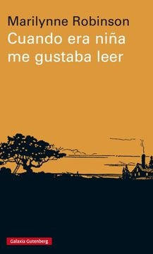 Cuando era niña me gustaba leer | Marilynne Robinson