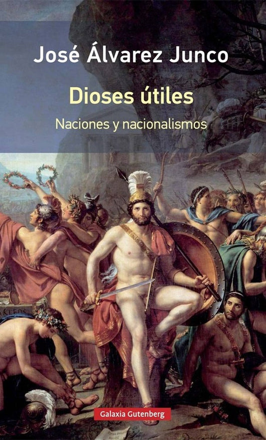 Dioses útiles. Naciones y nacionalismos | José Alvarez Junco