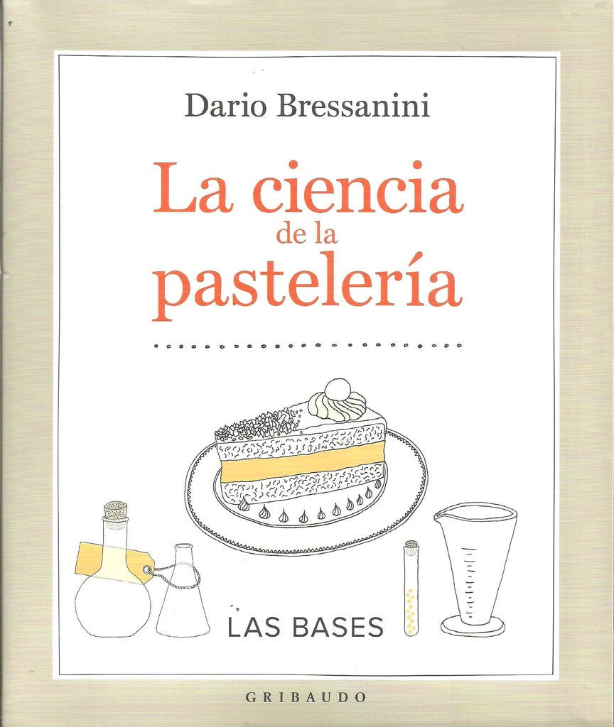 La ciencia de la pastelería | DARIO BRESSANINI