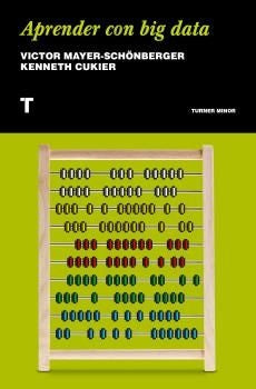 Aprender con big data | VIKTOR MAYER SCHONBERGER - KENNETH CUKIER