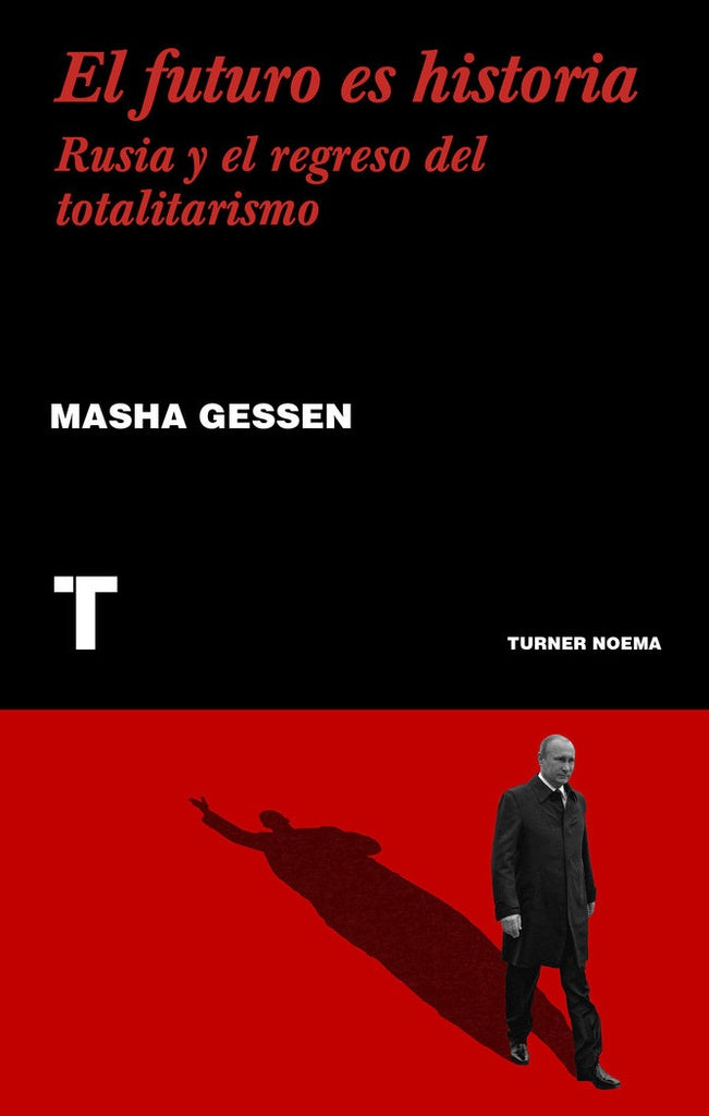 El futuro es historia: Rusia y el regreso del totalitarismo | MASHA GESSEN