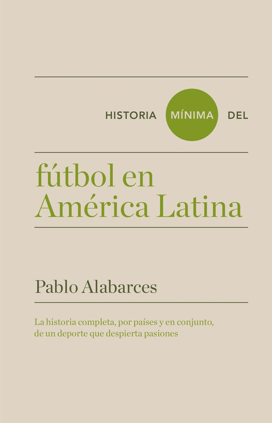 Historia mínima del fútbol en América Latina | Pablo Alabarces