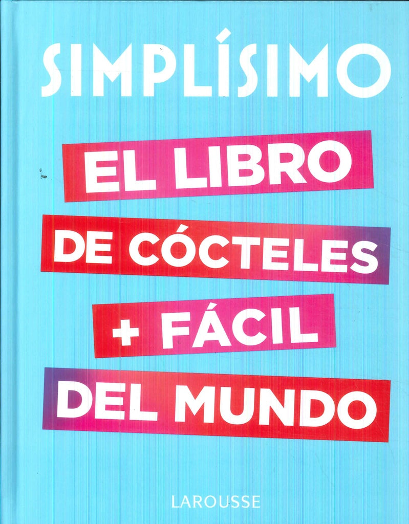 Simplísimo. El libro de cócteles + fácil del mundo | Larousse Editorial