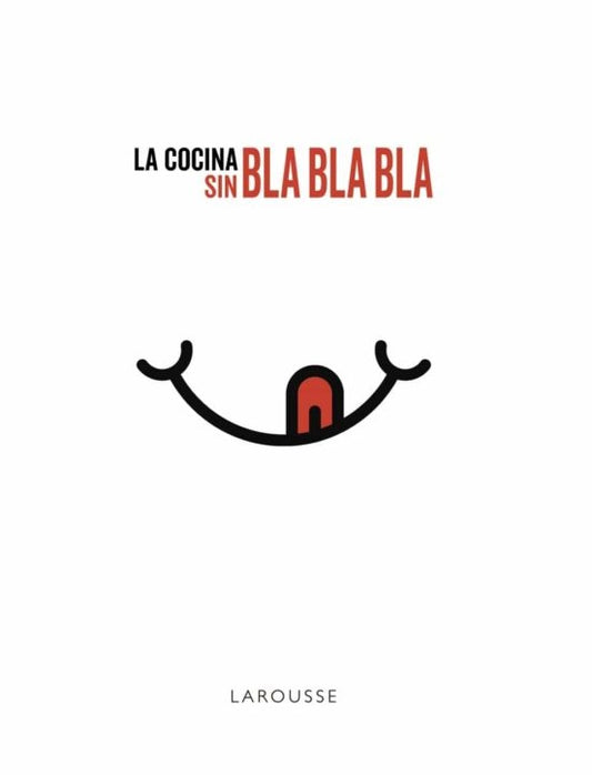 La cocina sin BLA BLA BLA | Larousse Editorial