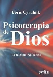Psicoterapia de Dios: La fe como resiliencia | Boris Cyrulnik