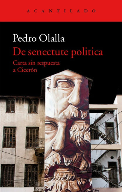 De senectute politica: Carta sin respuesta a Cicerón | OLALLA PEDRO