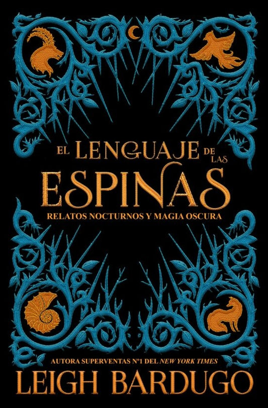 El lenguaje de las espinas. Relatos nocturnos y magia oscura | LEIGH BARDUGO