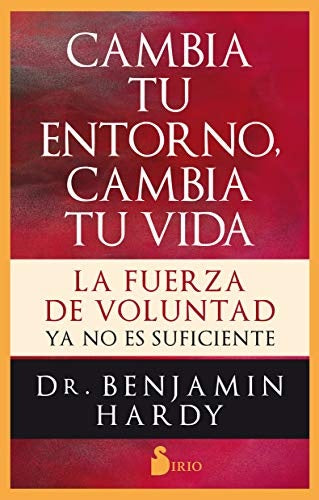 Cambia tu entorno cambia tu vida | Benjamin Hardy