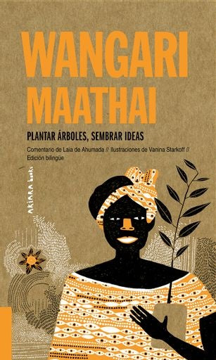 Wangari Maathai: Plantar árboles, sembrar ideas | Laia De Ahumada