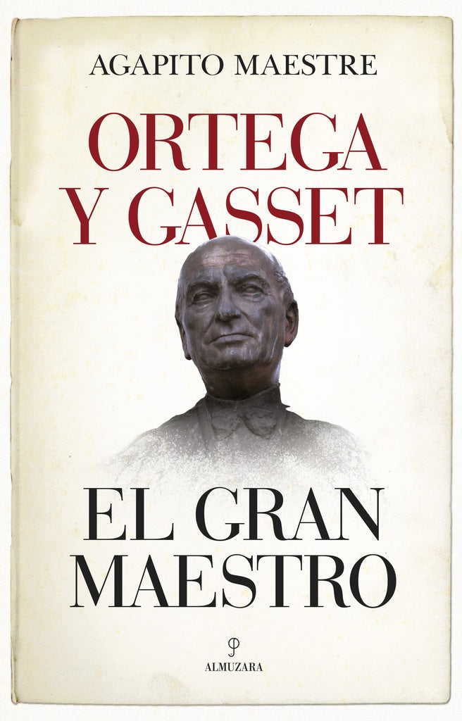 Ortega y Gasset. El gran maestro | Agapito Maestre