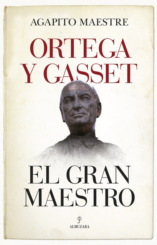Ortega y Gasset. El gran maestro | Agapito Maestre