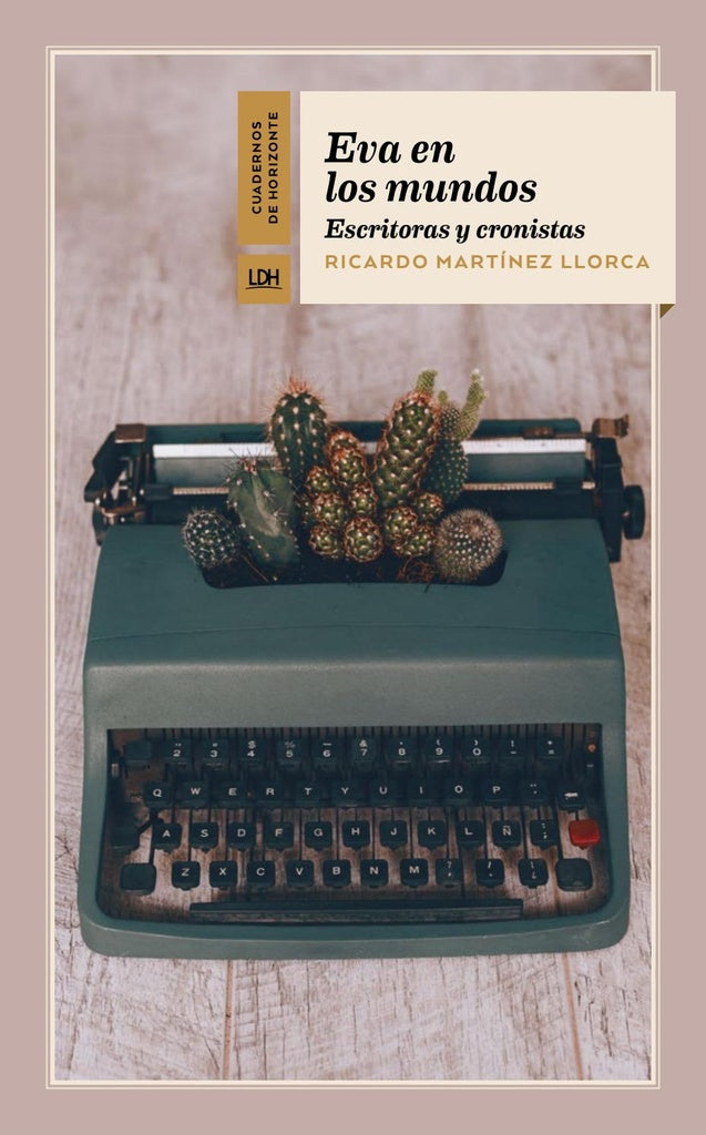 Eva en los mundos. Escritoras y cronistas | RICARDO MARTINEZ LLORCA