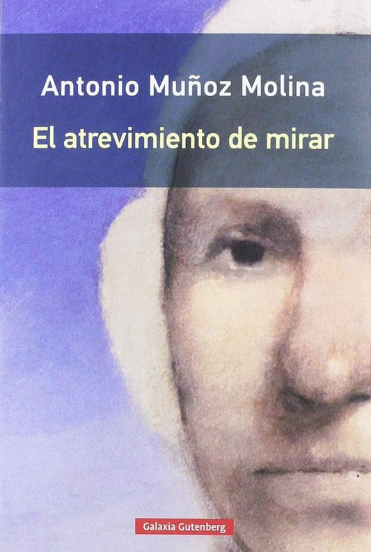 El atrevimiento de mirar | ANTONIO MUÑOZ MOLINA