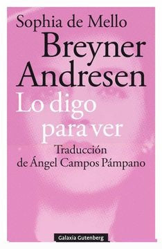 Lo digo para ver | Sophia De Mello Breyner Andresen