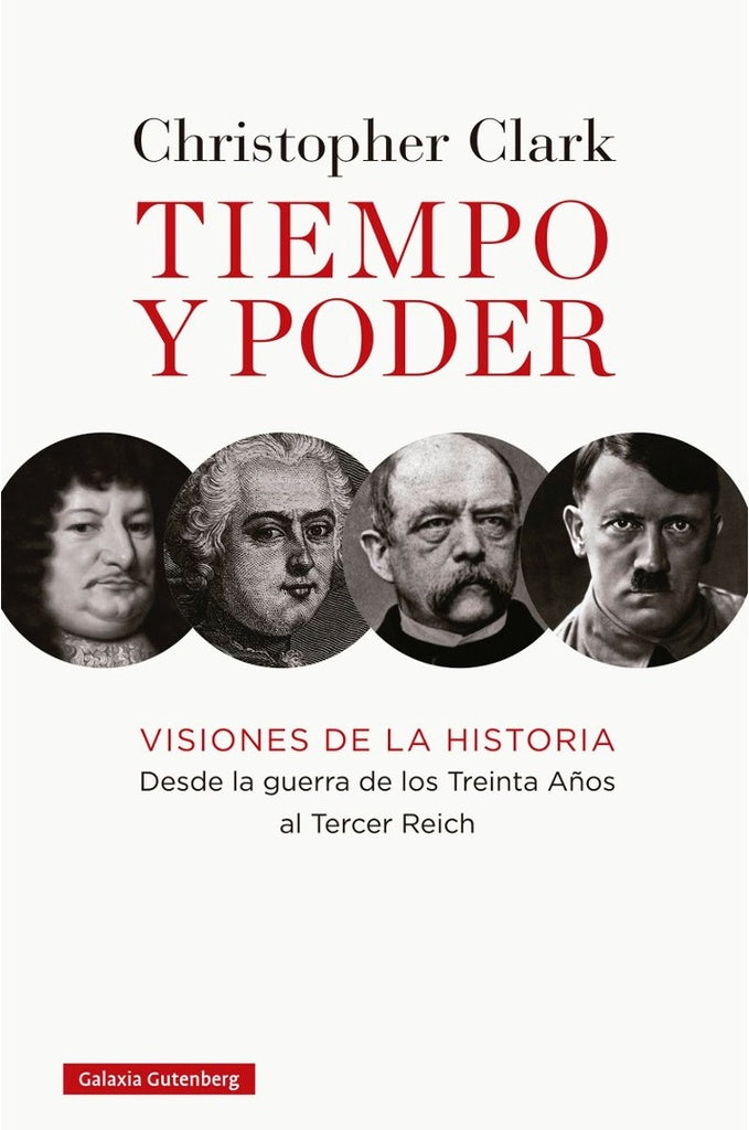 Tiempo y poder: Visiones de la historia | CHRISTOPHER CLARK