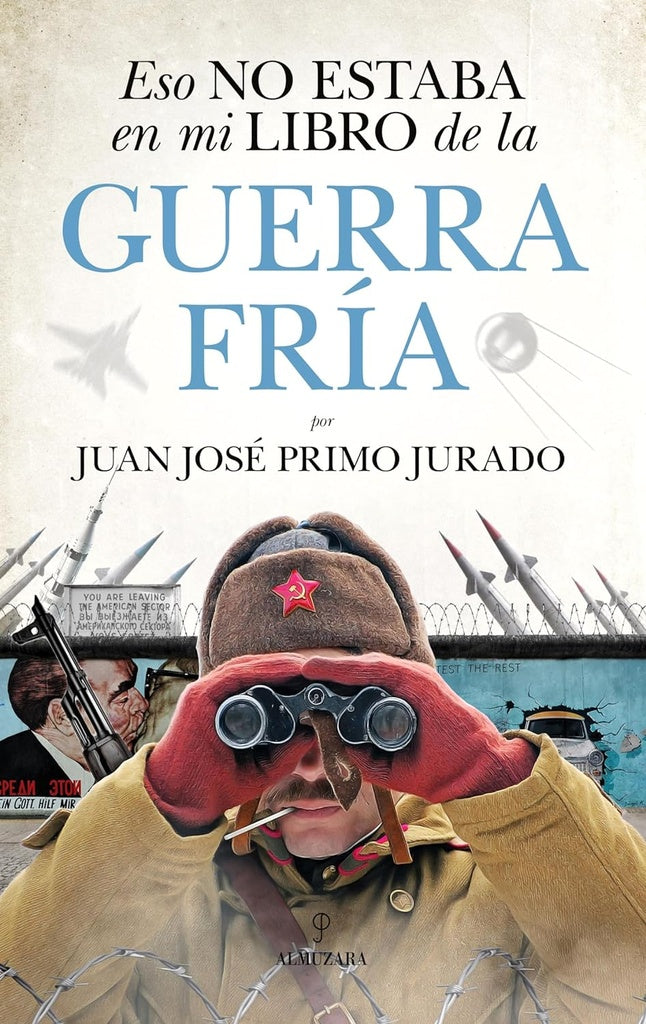 Eso no estaba en mi libro de la Guerra Fría | Juan José Primo Jurado