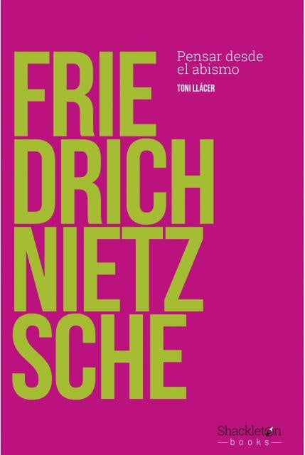 Friedrich Nietzsche. Pensar desde el abismo | TONI LLACER