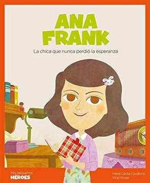 Ana Frank. Mis pequeños héroes | Maria Cecilia Cavallone