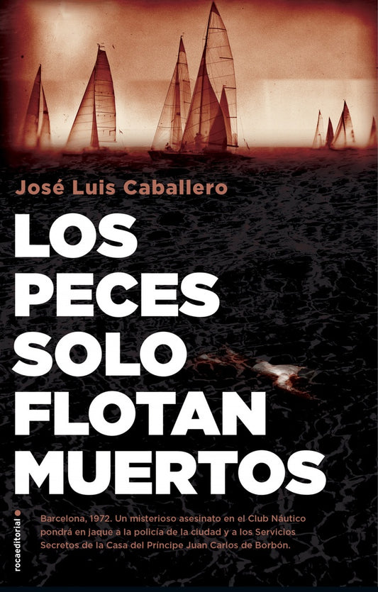 Los peces solo flotan muertos  | JOSE LUIS CABALLERO