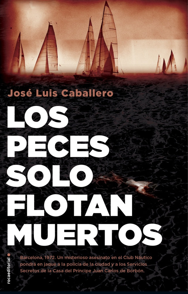 Los peces solo flotan muertos  | JOSE LUIS CABALLERO