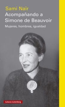 Acompañando a Simone de Beauvoir. Mujeres, hombres, igualdad | SAMI NAIR