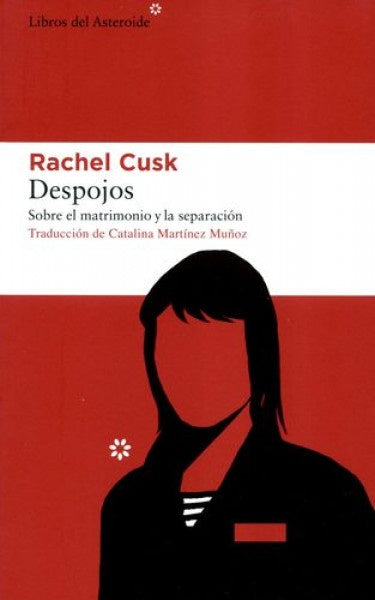Despojos. Sobre el matrimonio y la separación | RACHEL CUSK