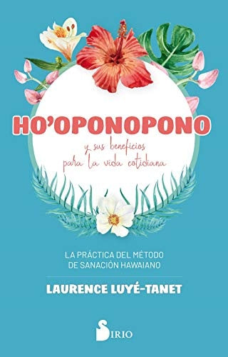 Ho'oponopono y sus beneficios para la vida cotidiana | Laurence Luye-Tanet