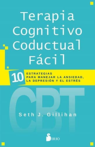 Terapia cognitivo conducutal fácil | DR. SETH J. GILLIHAM