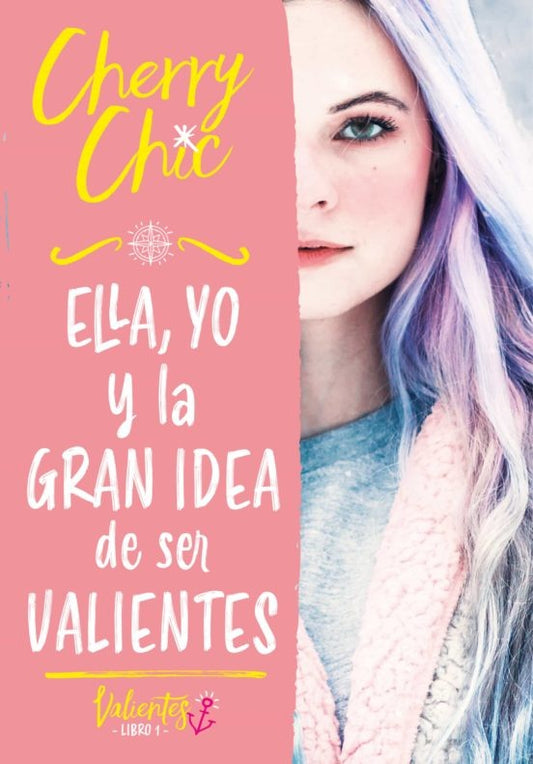 Ella, yo y la gran idea de ser valientes. Valientes 1 | CHERRY CHIC