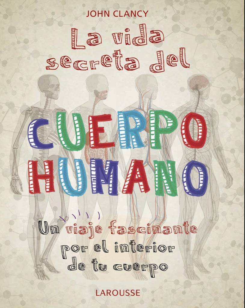 La vida secreta del cuerpo humano | John Clancy