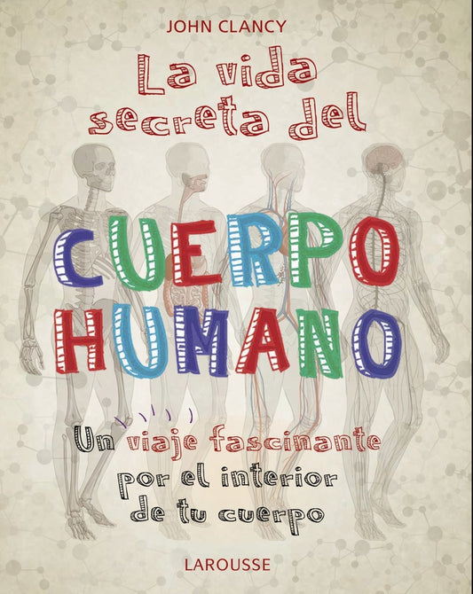 La vida secreta del cuerpo humano | John Clancy